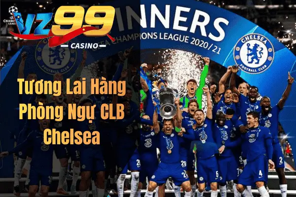 Top 5 Hậu Vệ Chelsea Xuất Sắc Nhất Mọi Thời Đại Trong Lịch Sử The Blues Tương Lai Hàng Phòng Ngự CLB Chelsea
